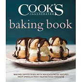 Cook’s Illustrated Baking Book: Baking Demystified With 450 Foolproof Recipes from America’s Most Trusted Food Magazine