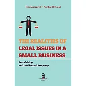 The Realities of Legal Issues in a Small Business: Franchishing and Intellectual Property