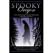 Spooky Oregon: Tales of Hauntings, Strange Happenings, and Other Local Lore