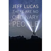 There Are No Ordinary People: Living As an Everyday Hero