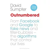 Outnumbered: From Facebook and Google to Fake News and Filter-bubbles – The Algorithms That Control Our Lives