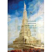 International Communism and the Cult of the Individual: Leaders, Tribunes and Martyrs Under Lenin and Stalin