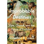 Improbable Destinies: Fate, Chance, and the Future of Evolution