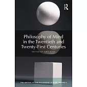 Philosophy of Mind in the Twentieth and Twenty-First Centuries: The History of the Philosophy of Mind, Volume 6