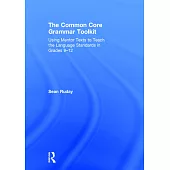 The Common Core Grammar Toolkit: Using Mentor Texts to Teach the Language Standards in Grades 9-12