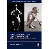 Female Body Image in Contemporary Art: Dieting, Eating Disorders, Self-Harm, and Fatness