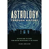 Astrology Through History: Interpreting the Stars from Ancient Mesopotamia to the Present