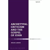 Archetypes and the Fourth Gospel: Literature and Theology in Conversation