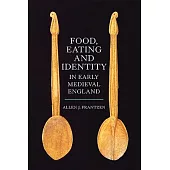 Food, Eating and Identity in Early Medieval England
