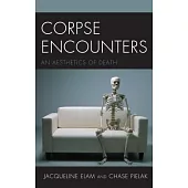 Corpse Encounters: An Aesthetics of Death