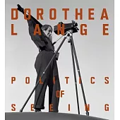 Dorothea Lange: Politics of Seeing
