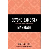 Beyond Same-Sex Marriage: Perspectives on Marital Possibilities