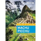 Moon Machu Picchu: With Lima, Cusco & the Inca Trail