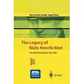 The Legacy of Niels Henrik Abel: The Abel Bicentennial, Oslo, 2002
