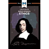 An Analysis of Baruch Spinoza’s Ethics
