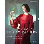 Women Photographers: From Julia Margaret Cameron to Cindy Sherman
