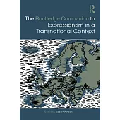 The Routledge Companion to Expressionism in a Transnational Context