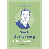 Mark Zuckerberg: In His Own Words