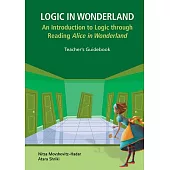 Logic in Wonderland: An Introduction to Logic Through Reading Alice’s Adventures in Wonderland
