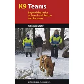 K9 Teams: Beyond the Basics of Search and Rescue and Recovery