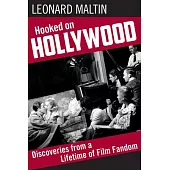 Hooked on Hollywood: Discoveries from a Lifetime of Film Fandom