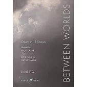 Between Worlds: Opera in 11 Scenes, Libretto