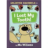 I Lost My Tooth! (an Unlimited Squirrels Book)