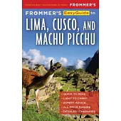 Frommer’s Easyguide to Lima, Cusco and Machu Picchu