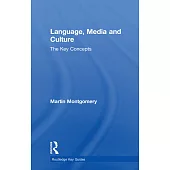 Language, Media and Culture: The Key Concepts