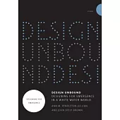 Design Unbound: Designing for Emergence in a White Water World: Designing for Emergence