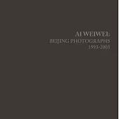 AI Weiwei: Beijing Photographs, 1993-2003