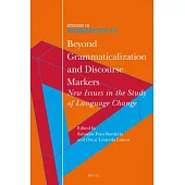 Beyond Grammaticalization and Discourse Markers: New Issues in the Study of Language Change