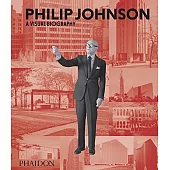 Philip Johnson: A Visual Biography