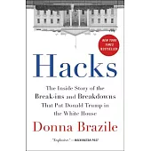 Hacks: The Inside Story of the Break-Ins and Breakdowns That Put Donald Trump in the White House