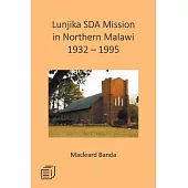 Lunjika Sda Mission in Northern Malawi 1932 - 1995