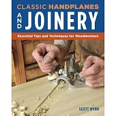 Classic Handplanes and Joinery: Essential Tips and Techniques for Woodworkers