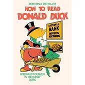 How to Read Donald Duck: Imperialist Ideology in the Disney Comic