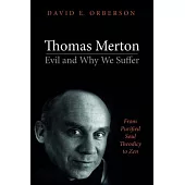 Thomas Merton: Evil and Why We Suffer: From Purified Soul Theodicy to Zen