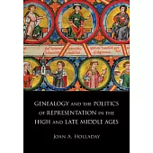 Genealogy and the Politics of Representation in the High and Late Middle Ages