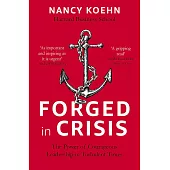 Forged in Crisis: The Power of Courageous Leadership in Turbulent Times