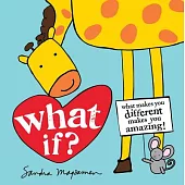 What If?: What Makes You Different Makes You Amazing!