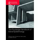 The Routledge Handbook of Moral Epistemology