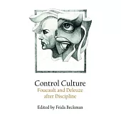 Control Culture: Foucault and Deleuze After Discipline