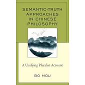 Semantic-Truth Approaches in Chinese Philosophy: A Unifying Pluralist Account