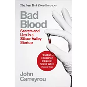 Bad Blood : Secrets and Lies in a Silicon Valley Startup