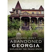 Abandoned Georgia: Exploring the Peach State