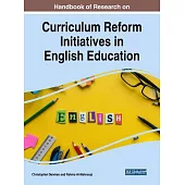 Handbook of Research on Curriculum Reform Initiatives in English Education