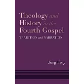 Theology and History in the Fourth Gospel: Tradition and Narration