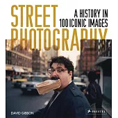 Street Photography: A History in 100 Iconic Images