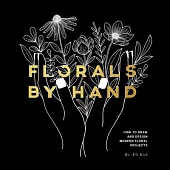 Florals by Hand: How to Draw and Design Modern Floral Projects